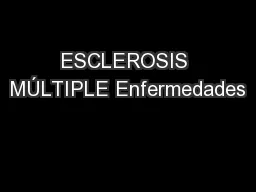 ESCLEROSIS MÚLTIPLE Enfermedades