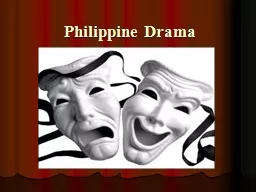 Philippine Drama Before the Spanish period, the early forms of the Philippine drama were the