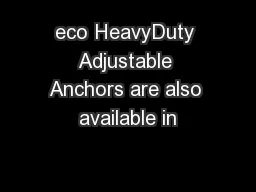 eco HeavyDuty Adjustable Anchors are also available in