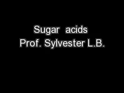 Sugar  acids Prof. Sylvester L.B.