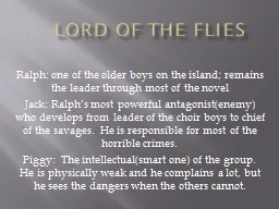 Lord of the Flies Ralph: one of the older boys on the island; remains the leader through