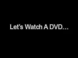 Let’s Watch A DVD…