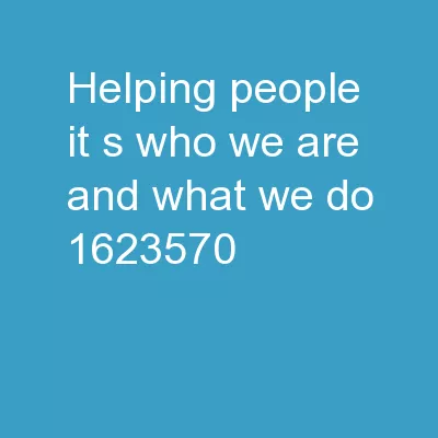 Helping People.  It’s who we are and what we do.