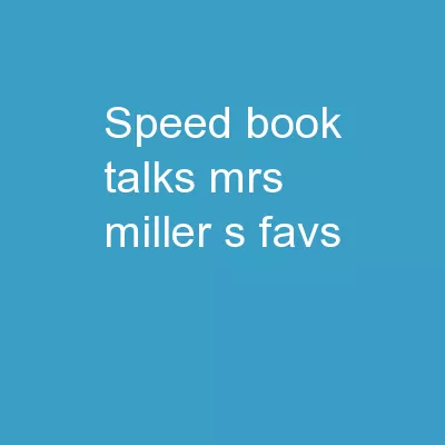 Speed Book Talks Mrs. Miller’s Favs.