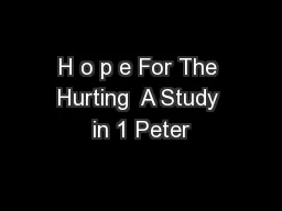 H o p e For The Hurting  A Study in 1 Peter