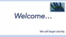 Welcome… We will begin shortly.