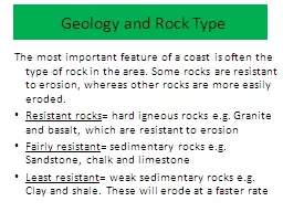 Geology and Rock Type The most important feature of a coast is often the type of rock
