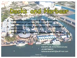 Docks and Harbour Introduction, Requirement of harbor and ports. Classification of harbors, selecti