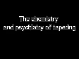 The chemistry and psychiatry of tapering