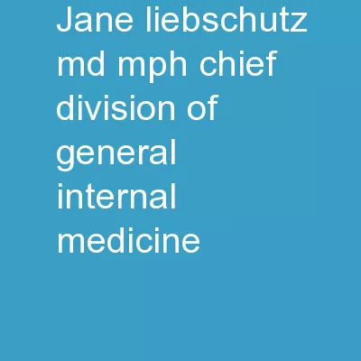 Jane Liebschutz, MD MPH Chief, Division of General Internal Medicine
