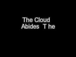 The Cloud  Abides  T he