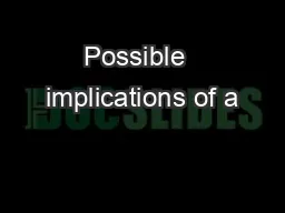 Possible  implications of a