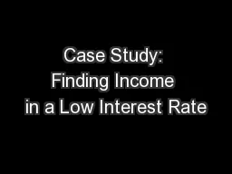 Case Study: Finding Income in a Low Interest Rate