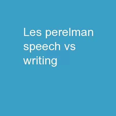 Les Perelman Speech vs. Writing