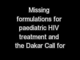 Missing formulations for paediatric HIV treatment and the Dakar Call for