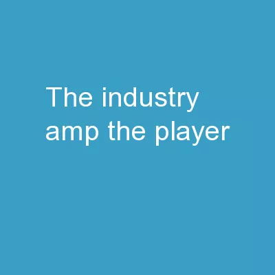 The Industry & The Player