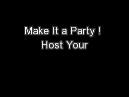 Make It a Party ! Host Your