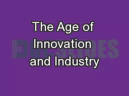The Age of Innovation and Industry