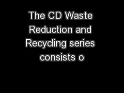 The CD Waste Reduction and Recycling series consists o