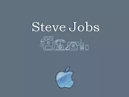 Steve Jobs Steve Jobs Steve Paul Jobs was born on February 24, 1955