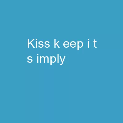 KISS K eep  I t  S imply