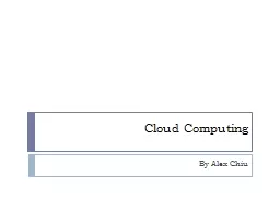 Cloud Computing By Alex Chiu