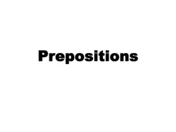 Prepositions  What is a preposition?