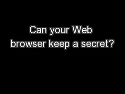 Can your Web browser keep a secret?