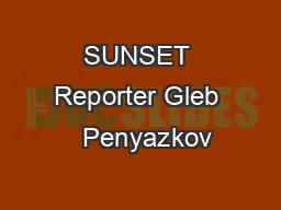 SUNSET Reporter Gleb   Penyazkov