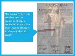 “He was arrested and condemned on spurious charges, convicted to satisfy a mob, and