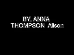 BY. ANNA THOMPSON  Alison