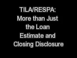 TILA/RESPA: More than Just the Loan Estimate and Closing Disclosure