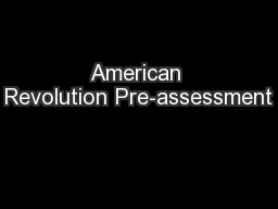 American Revolution Pre-assessment
