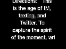 Directions:   This is the age of IM, texting, and Twitter. To capture the spirit of the