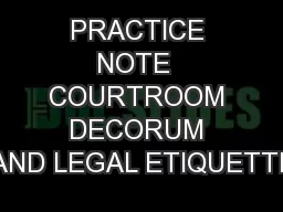 PRACTICE NOTE  COURTROOM DECORUM AND LEGAL ETIQUETTE
