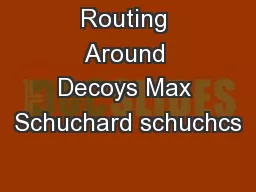 Routing Around Decoys Max Schuchard schuchcs