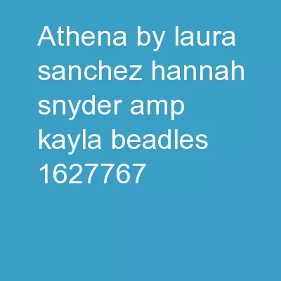 Athena By: Laura Sanchez, Hannah Snyder, & Kayla Beadles