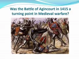 Was the Battle of Agincourt in 1415 a turning point in Medieval warfare?