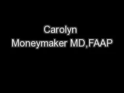 Carolyn Moneymaker MD,FAAP