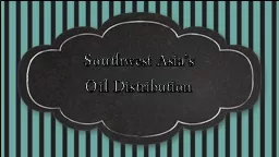 Southwest Asia’s Oil Distribution
