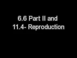 6.6 Part II and 11.4- Reproduction