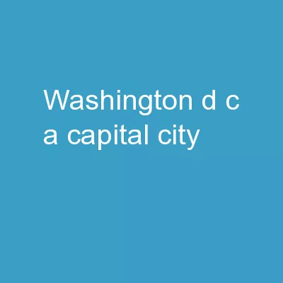 Washington, D.C . A Capital City