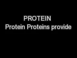 PROTEIN Protein Proteins provide