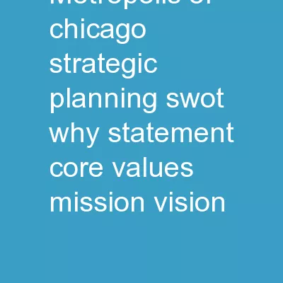 Metropolis  of  Chicago Strategic  Planning  SWOT,  Why Statement,  Core  Values,  Mission, Vision