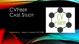 CVF iber C ase   S Tudy Presented by:	Jeremy A. Hansen,