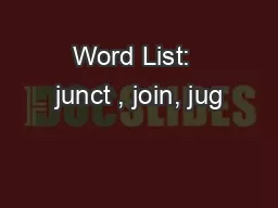 Word List:  junct , join, jug