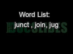 Word List:  junct , join, jug