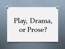 Play, Drama, or Prose?