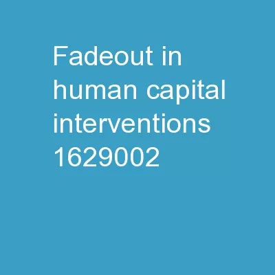 Fadeout in human capital interventions: