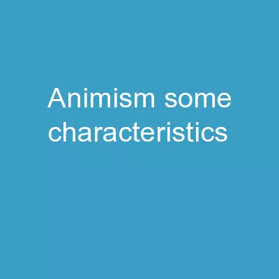 Animism   Some Characteristics